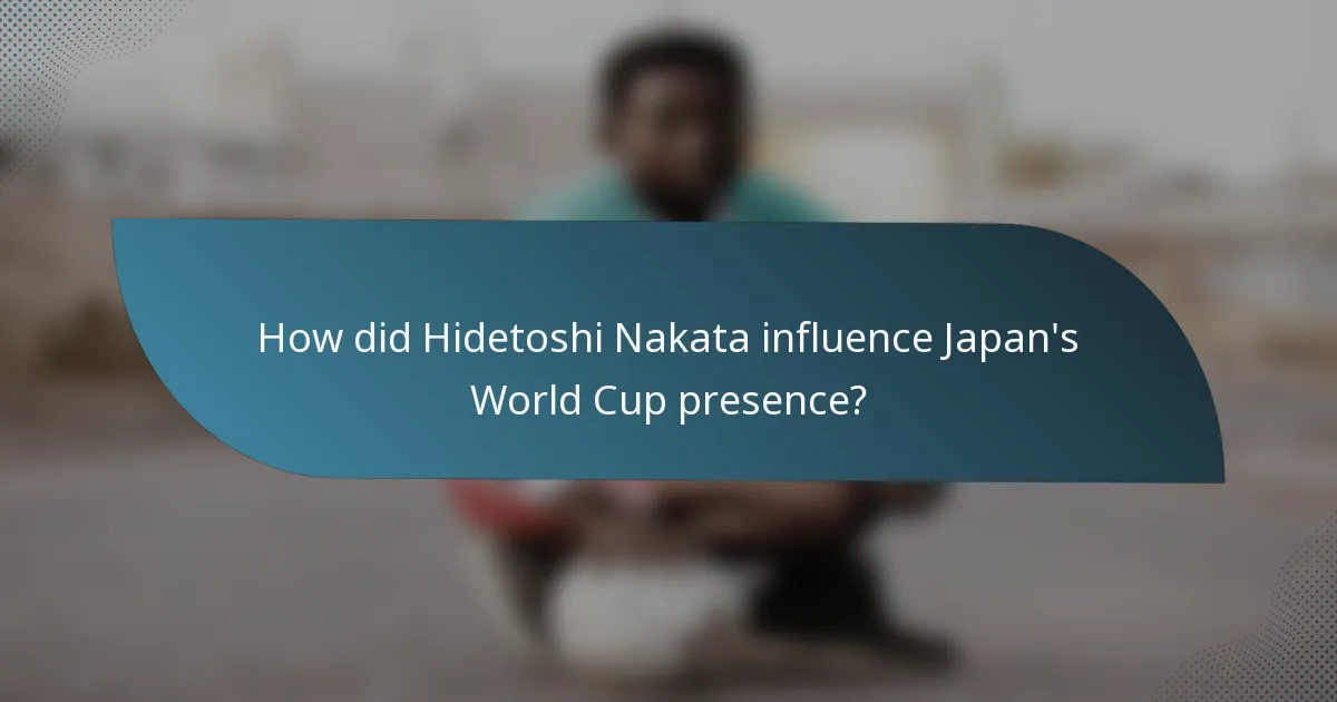 How did Hidetoshi Nakata influence Japan's World Cup presence?