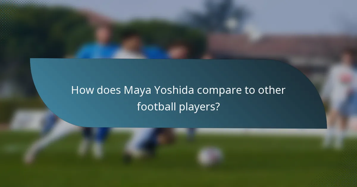 How does Maya Yoshida compare to other football players?