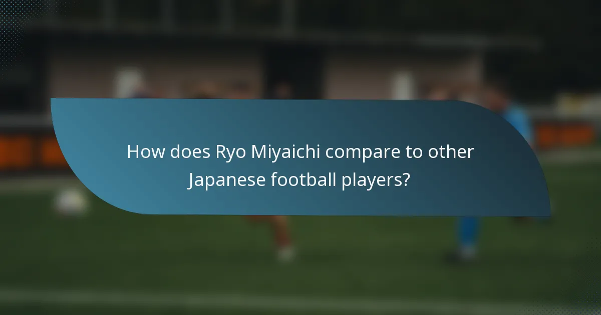 How does Ryo Miyaichi compare to other Japanese football players?