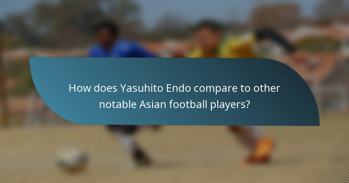 How does Yasuhito Endo compare to other notable Asian football players?