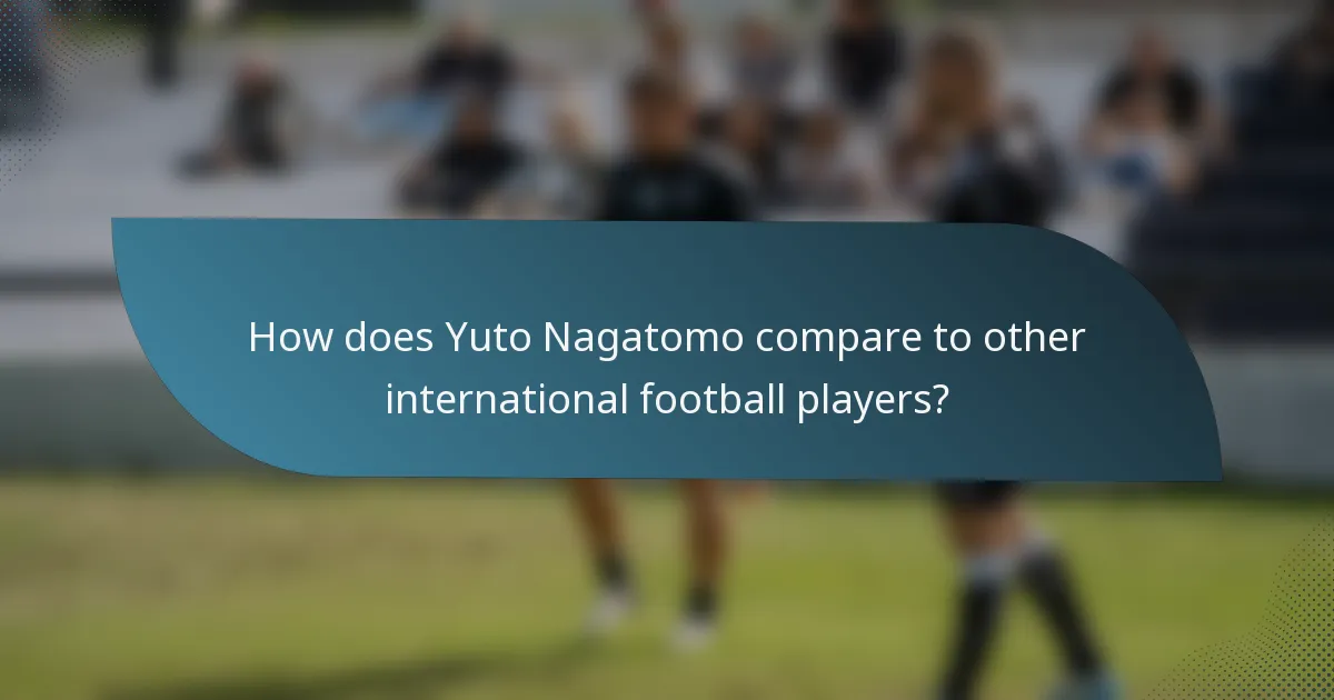 How does Yuto Nagatomo compare to other international football players?