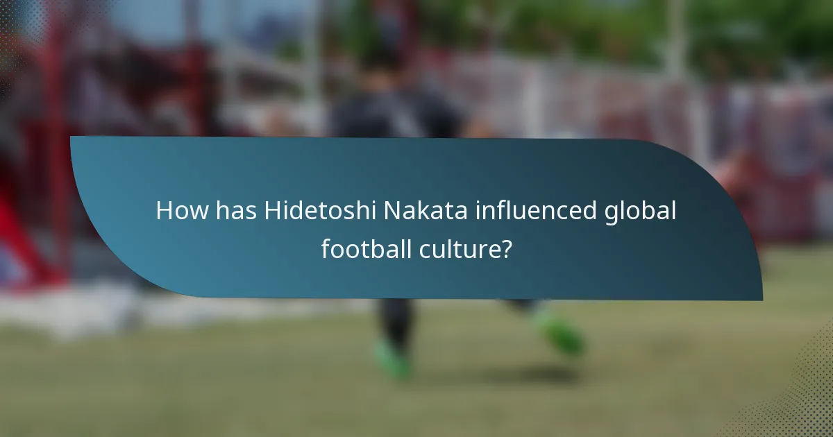 How has Hidetoshi Nakata influenced global football culture?