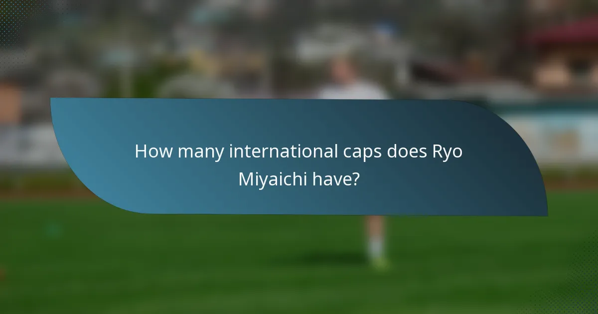 How many international caps does Ryo Miyaichi have?