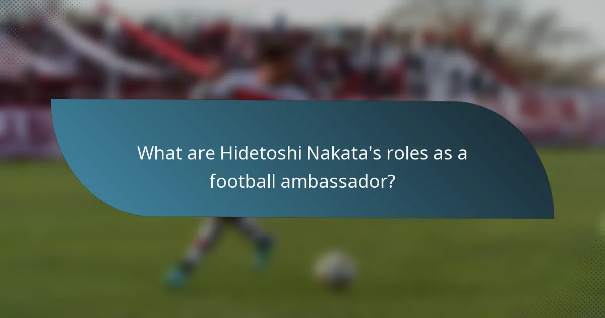 What are Hidetoshi Nakata's roles as a football ambassador?