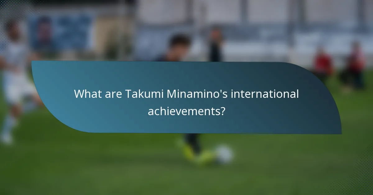 What are Takumi Minamino's international achievements?