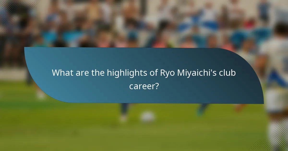 What are the highlights of Ryo Miyaichi's club career?