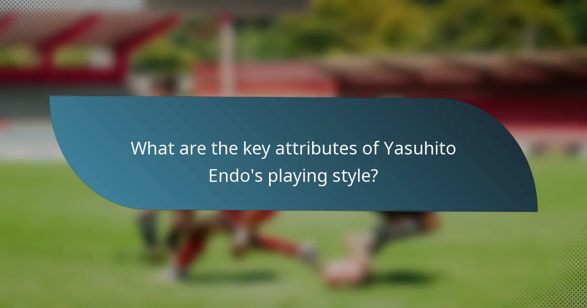 What are the key attributes of Yasuhito Endo's playing style?