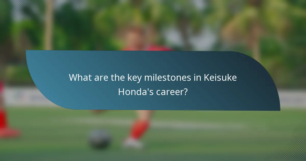 What are the key milestones in Keisuke Honda's career?