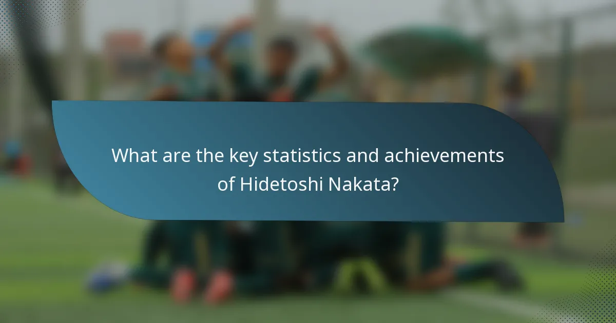 What are the key statistics and achievements of Hidetoshi Nakata?
