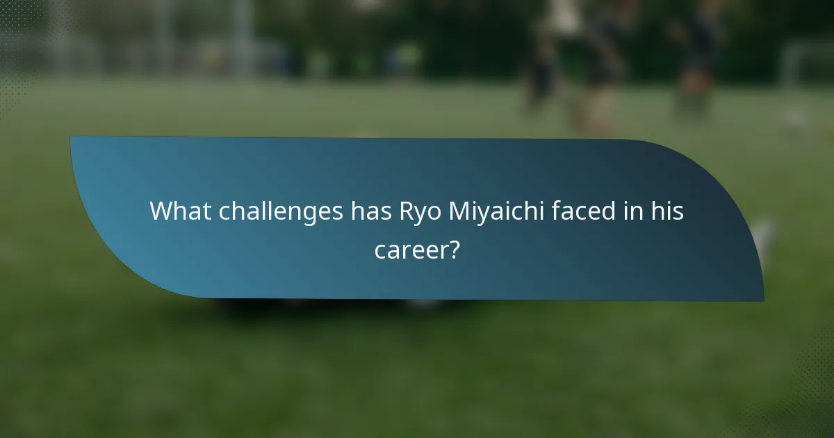What challenges has Ryo Miyaichi faced in his career?