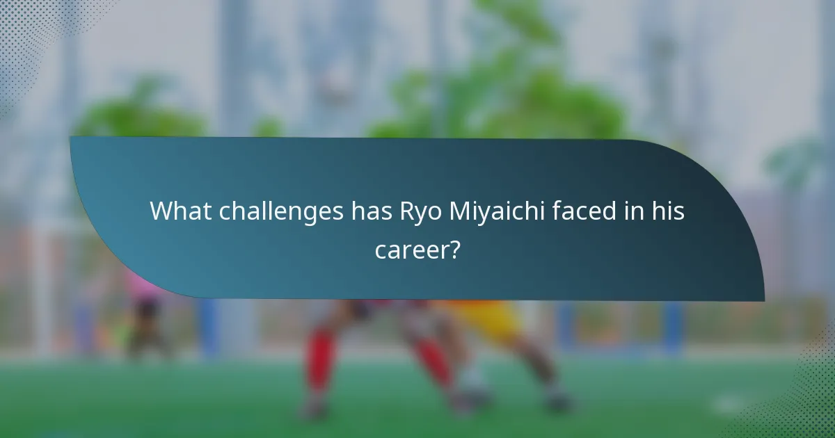 What challenges has Ryo Miyaichi faced in his career?