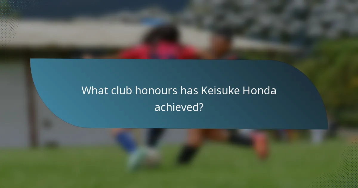What club honours has Keisuke Honda achieved?