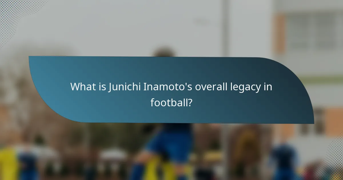 What is Junichi Inamoto's overall legacy in football?