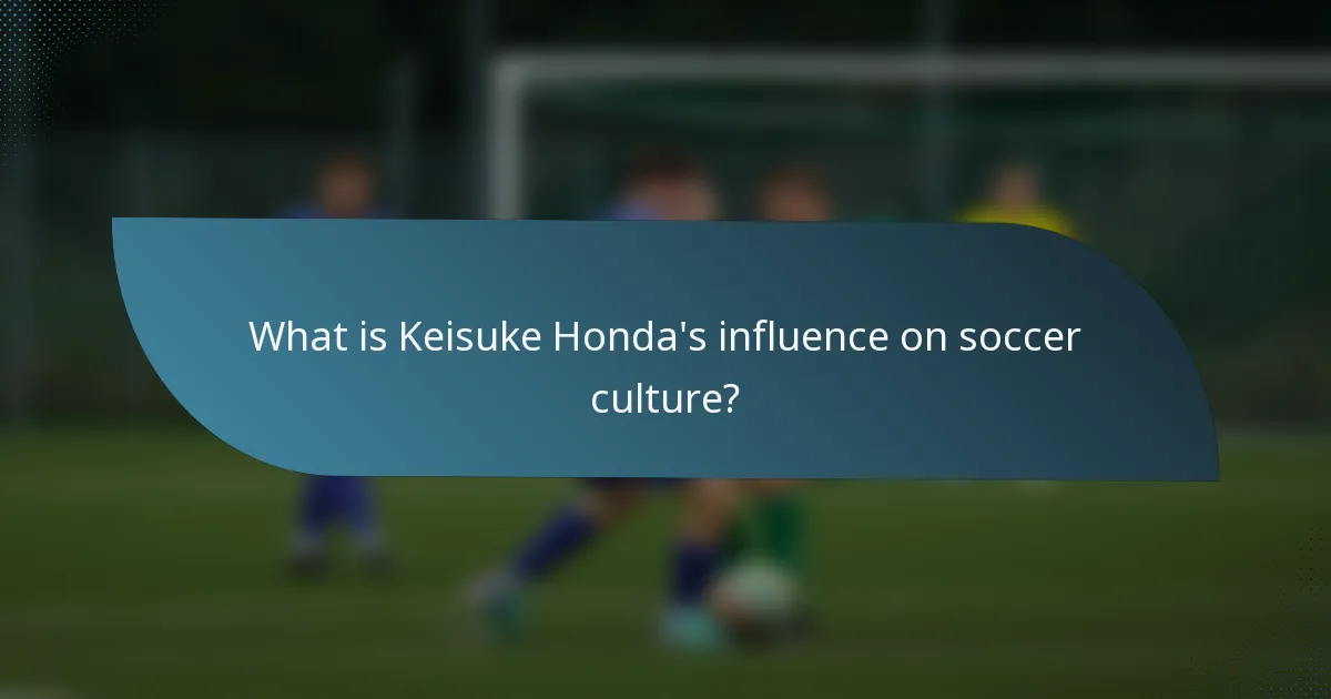 What is Keisuke Honda's influence on soccer culture?