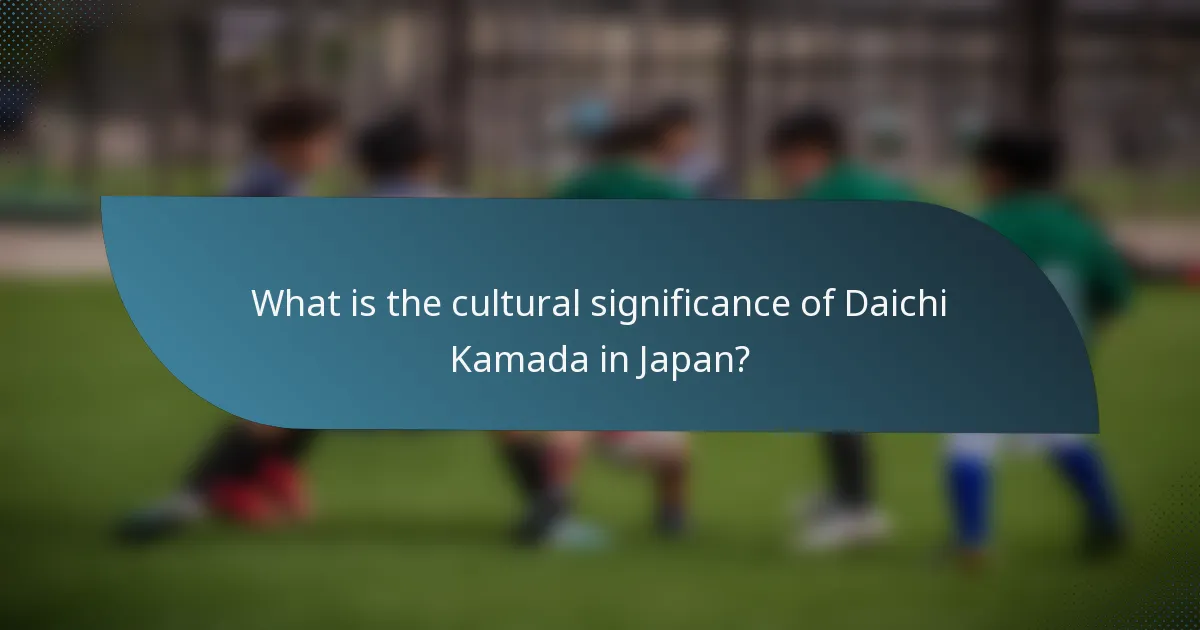 What is the cultural significance of Daichi Kamada in Japan?