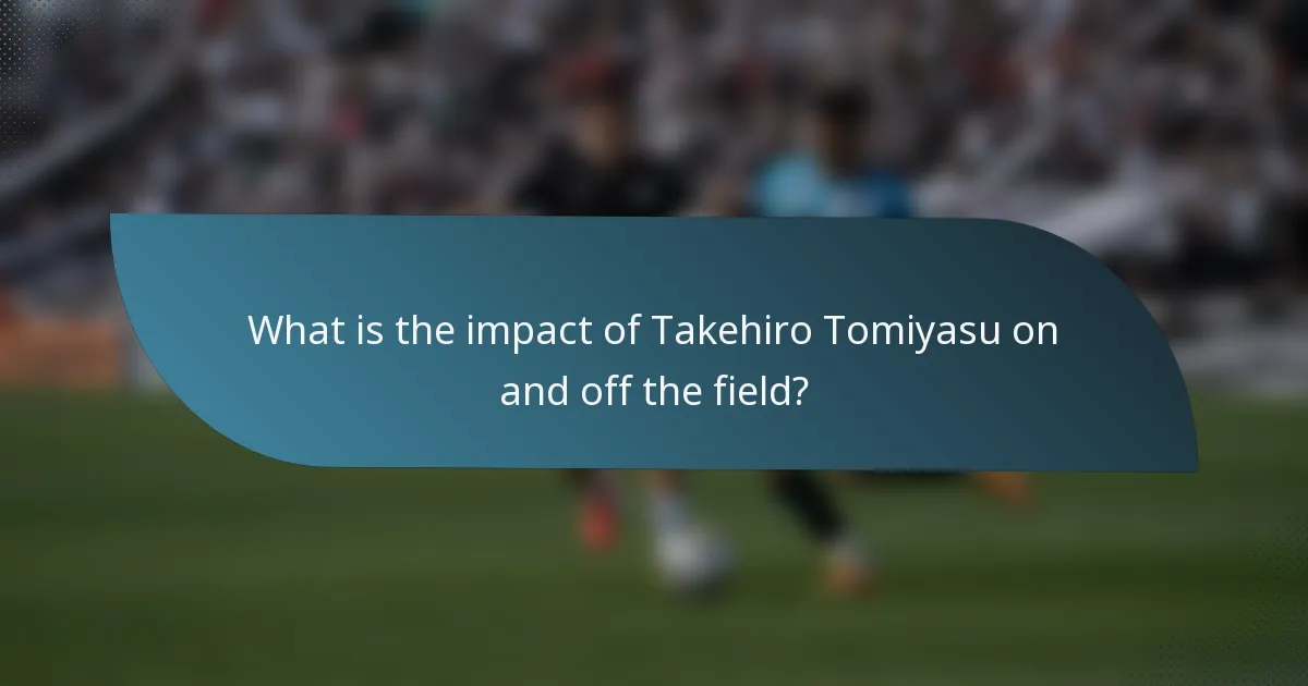 What is the impact of Takehiro Tomiyasu on and off the field?