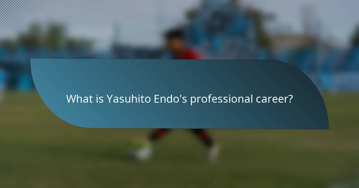 What is Yasuhito Endo's professional career?