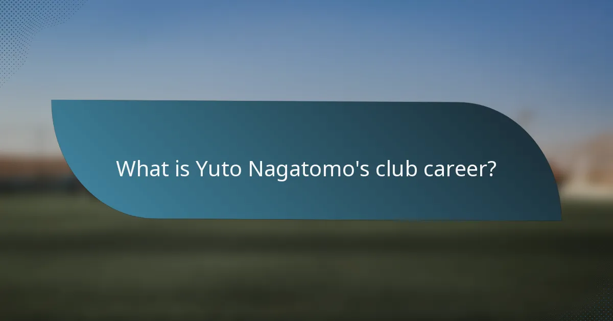 What is Yuto Nagatomo's club career?