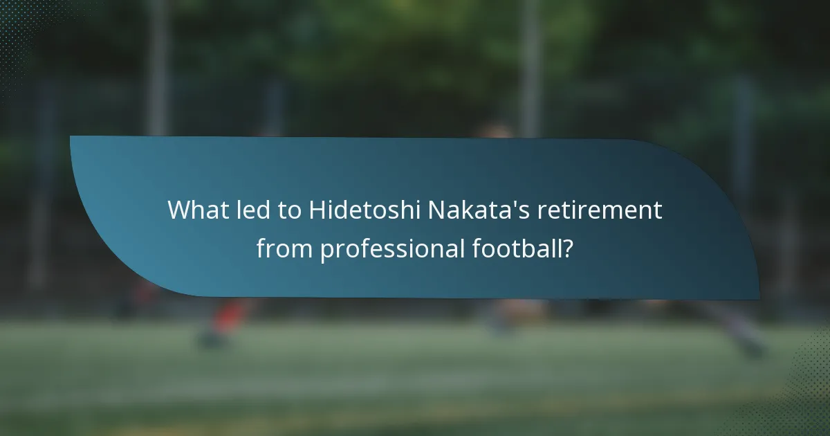 What led to Hidetoshi Nakata's retirement from professional football?