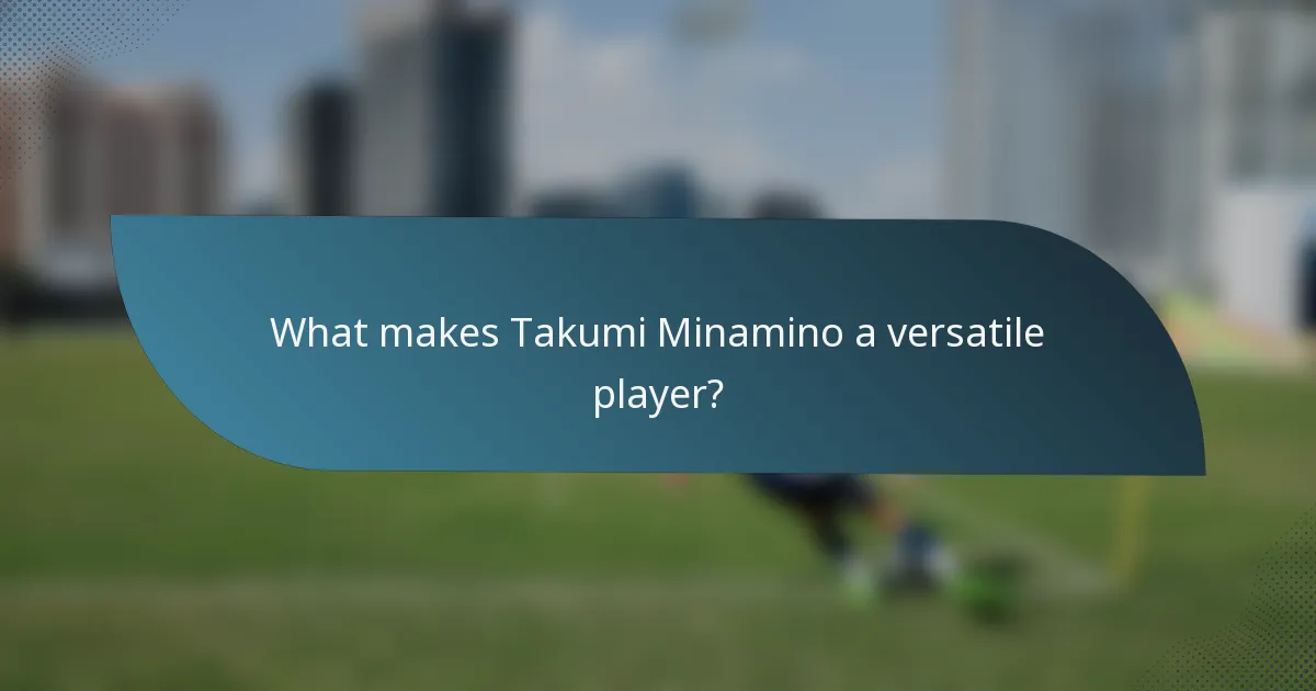 What makes Takumi Minamino a versatile player?