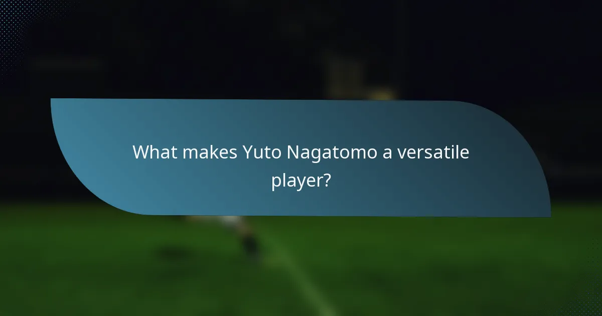 What makes Yuto Nagatomo a versatile player?