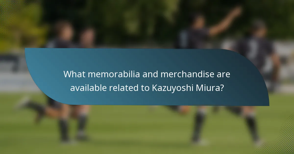 What memorabilia and merchandise are available related to Kazuyoshi Miura?