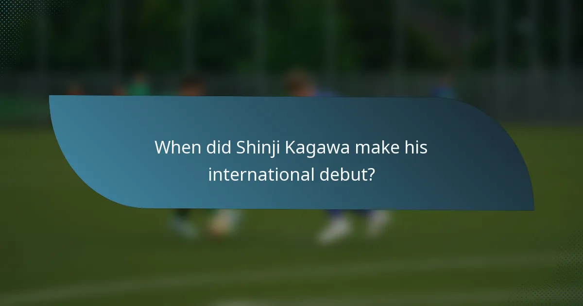 When did Shinji Kagawa make his international debut?