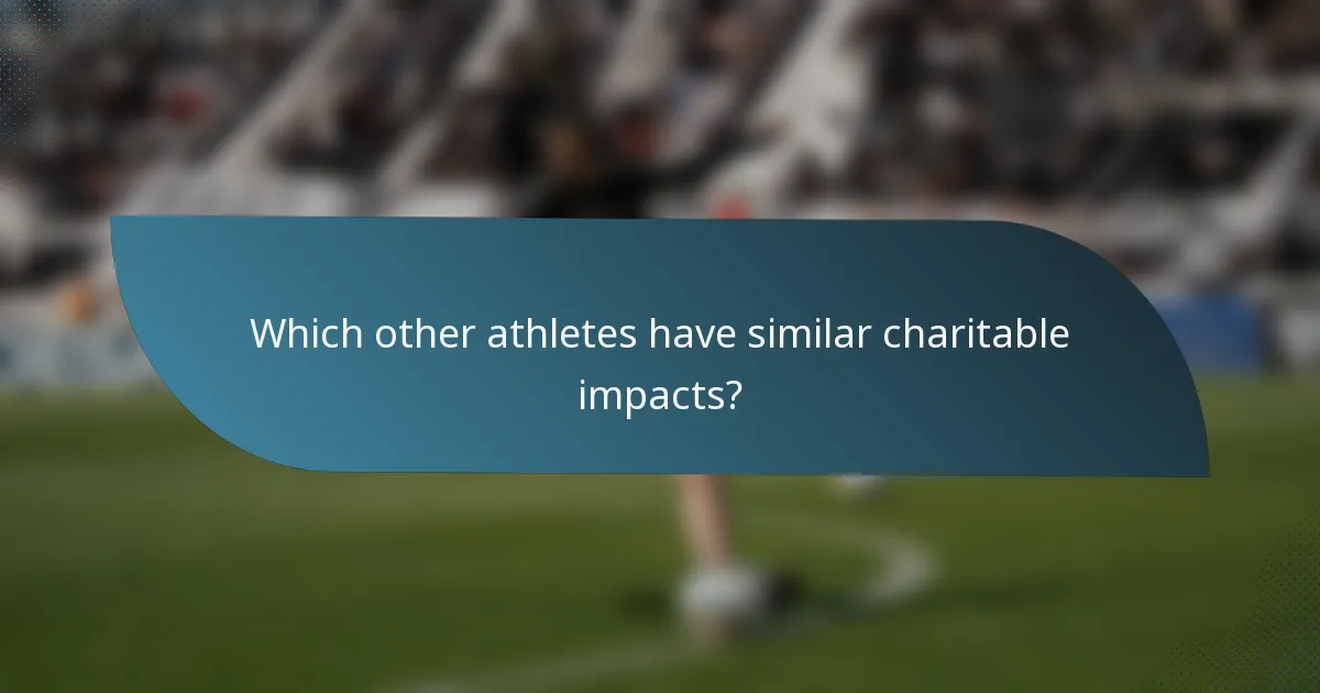 Which other athletes have similar charitable impacts?
